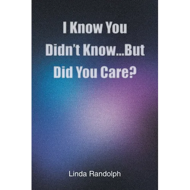 I Know You Didn't Know...But Did You Care?