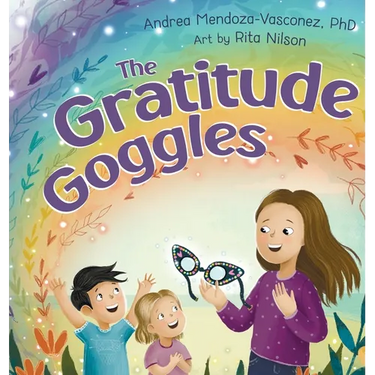 The Gratitude Goggles: A Children's Book About Positivity and Appreciation of Life