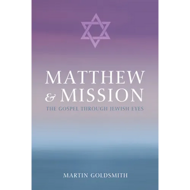 Matthew and Mission: The Gospel Through Jewish Eyes