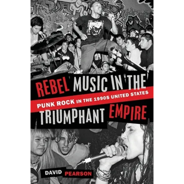 Rebel Music in the Triumphant Empire: Punk Rock in the 1990s United States