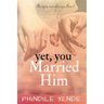 Yet You Married Him: The Signs Are Always There
