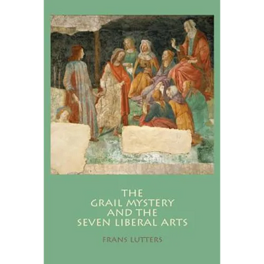 The Grail Mystery and the Seven Liberal Arts