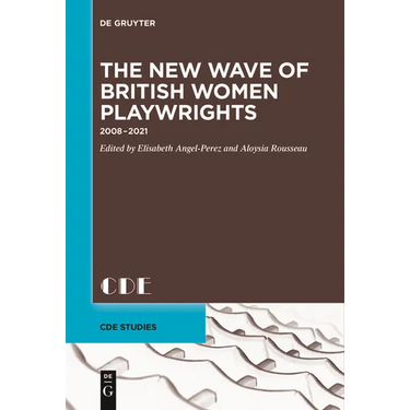 The New Wave of British Women Playwrights: 2008 - 2021