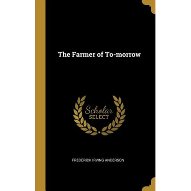 The Farmer of To-morrow