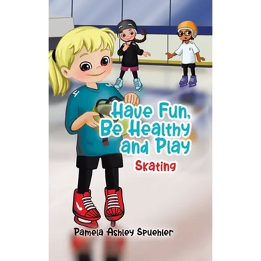 Have Fun, Be Healthy and Play: Skating