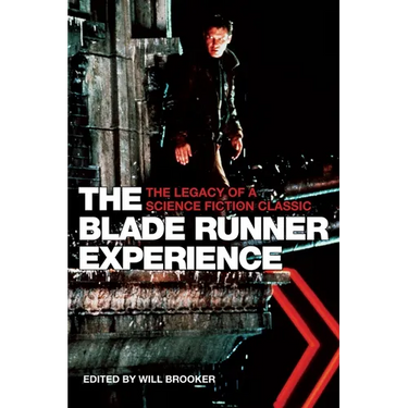 The Blade Runner Experience: The Legacy of a Science Fiction Classic