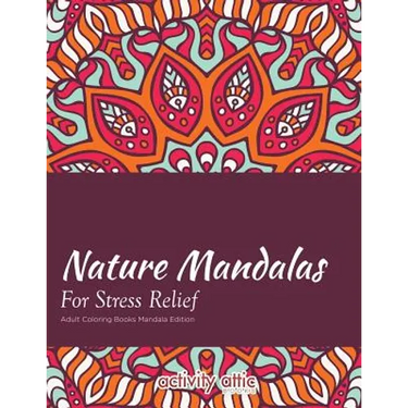 Nature Mandalas For Stress Relief Adult Coloring Books Mandala Edition