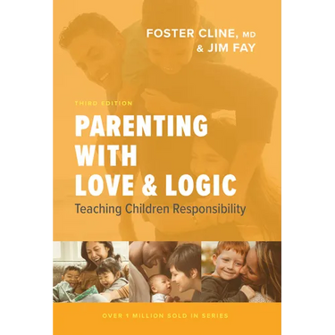 Parenting with Love and Logic: Teaching Children Responsibility