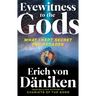 Eyewitness to the Gods: What I Kept Secret for Decades