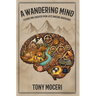 A Wandering Mind: Lessons and Laughter from Life's Amusing Adventures
