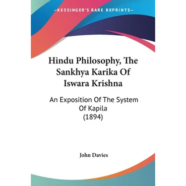 Hindu Philosophy, The Sankhya Karika Of Iswara Krishna: An Exposition Of The System Of Kapila (1894)