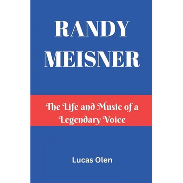Randy Meisner: The Life and Music of a Legendary Voice
