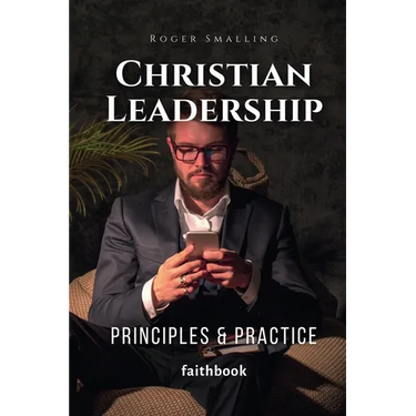 Christian Leadership: Principles & Practice