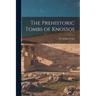 The Prehistoric Tombs of Knossos