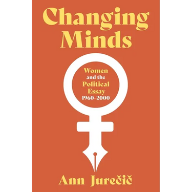 Changing Minds: Women and the Political Essay, 1960-2000
