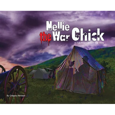 Nellie The War Chick: A true Civil War Story