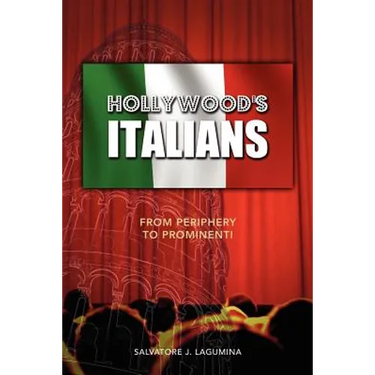 Hollywood's Italians: From Periphery to Prominenti
