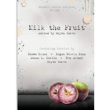 Milk the Fruit: Whimsillusion Project Volume 1