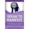 Speak to Manifest: A 6-Day Positive Self-Talk Challenge to Start Manifesting Your Dream Life