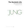 Collected Works of C. G. Jung, Volume 18: The Symbolic Life: Miscellaneous Writings