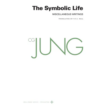 Collected Works of C. G. Jung, Volume 18: The Symbolic Life: Miscellaneous Writings