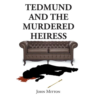 Tedmund and the Murdered Heiress