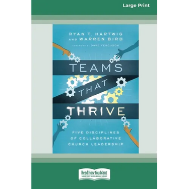 Teams That Thrive: Five Disciplines of Collaborative Church Leadership (16pt Large Print Format)