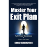 Master Your Exit Plan: Sell Your Business, Preserve Your Legacy, 2nd Edition