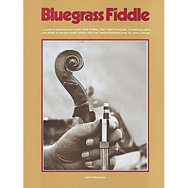 Bluegrass Fiddle Sheet Music Songbook Gene Lowinger Complete Guide to Right Hand Techniques, Double Stops, Slurs & Slides with 43 Bluegrass & Traditio