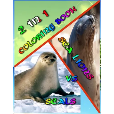 2 In 1 Coloring Book: Seals vs. Sea Lions: Super Cute Little Coloring Book! 74 Pages Awesome Colring Book Beautiful Pictures - Perfect for S