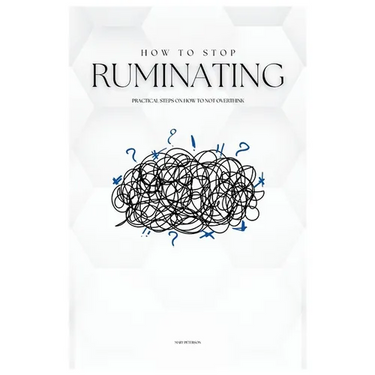 How to Stop Ruminating: Practical Steps on How to Not Overthink