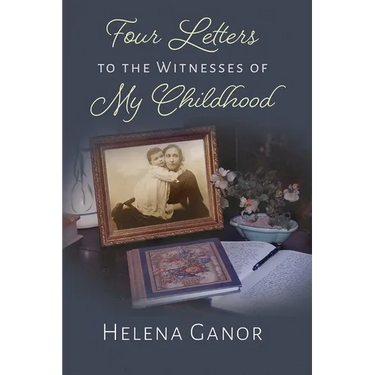 Four Letters to the Witnesses of My Childhood
