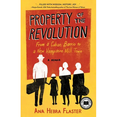 Property of the Revolution: From a Cuban Barrio to a New Hampshire Mill Town--A Memoir