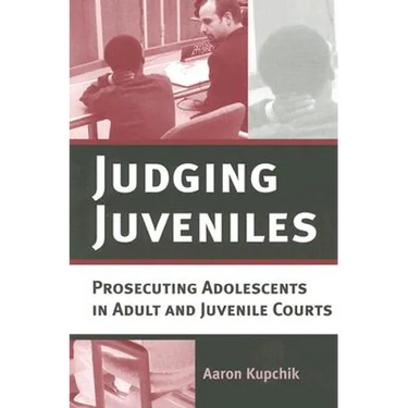 Judging Juveniles: Prosecuting Adolescents in Adult and Juvenile Courts
