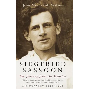 Siegfried Sassoon: The Making of a War Poet, A biography (1886-1918)