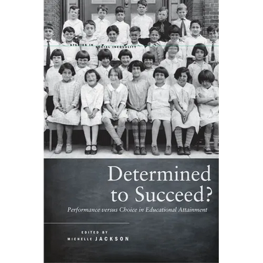 Determined to Succeed?: Performance Versus Choice in Educational Attainment