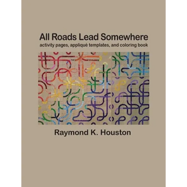 All Roads Lead Somewhere: Activity Pages, Applique Templates, and Coloring Book