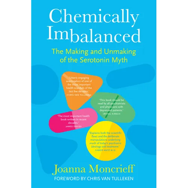 Chemically Imbalanced: The Making and Unmaking of the Serotonin Myth