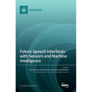 Future Speech Interfaces with Sensors and Machine Intelligence