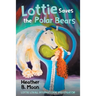 Lottie Saves the Polar Bears: Lottie Lovall International Investigator
