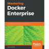 Mastering Docker Enterprise