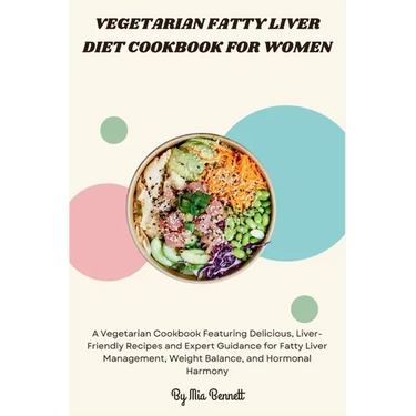 Vegetarian Fatty Liver Diet Cookbook for Women
