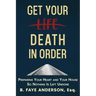 Get Your Death in Order: Preparing Your Heart and Your House So Nothing Is Left Undone