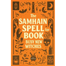 The Samhain Spell Book for Busy New Witches: Simple Halloween Magick Spells and Rituals for Manifestation, Love, and Protection