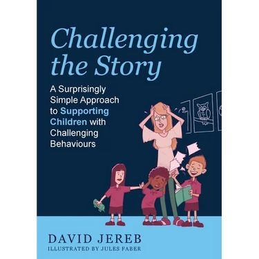 Challenging the Story: A Surprisingly Simple Approach to Supporting Children with Challenging Behaviours