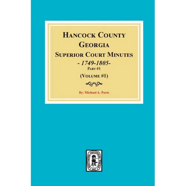 Hancock County, Georgia Superior Court Minutes, 1794-1805. (Volume #1)