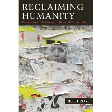 Reclaiming Humanity: Revolutionary Pathways to Beloved Community