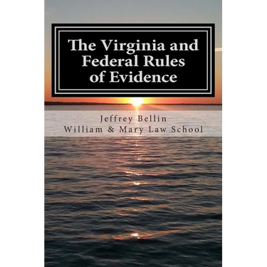 The Virginia and Federal Rules of Evidence: A Concise Comparison with Commentary