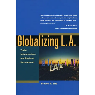 Globalizing L.A.: Trade, Infrastructure, and Regional Development