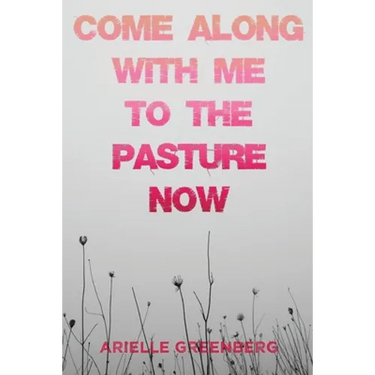 Come Along With Me to the Pasture Now
